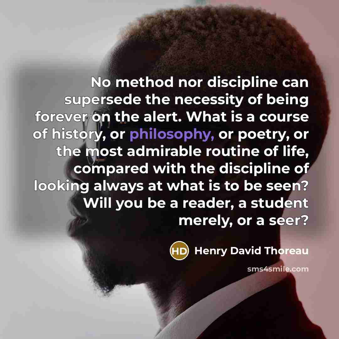 “No method nor discipline can supersede the necessity of being…” quote by Henry David Thoreau