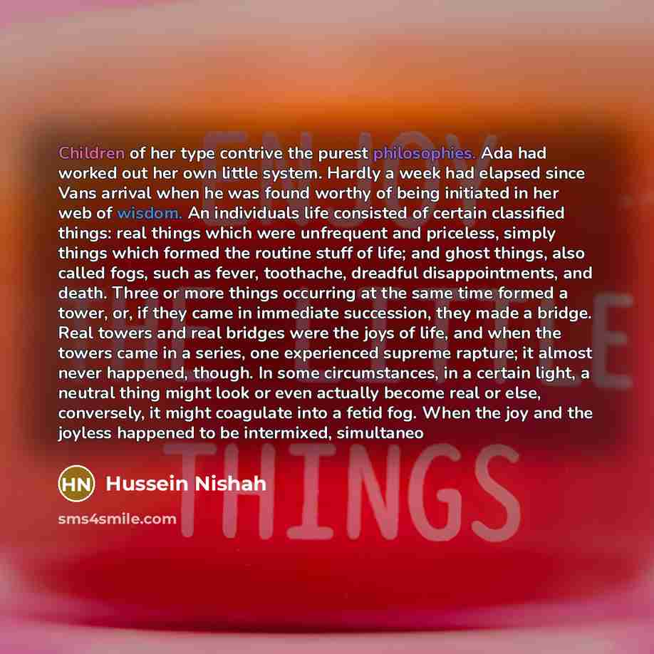 “Children of her type contrive the purest philosophies. Ada had…” quote by Hussein Nishah