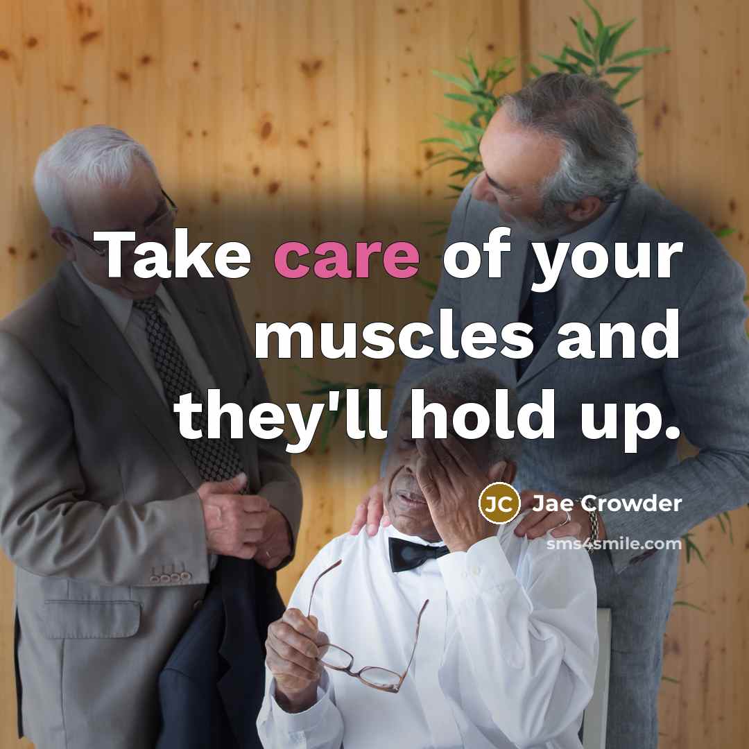 “Take care of your muscles and they'll hold up.…” quote by Jae Crowder