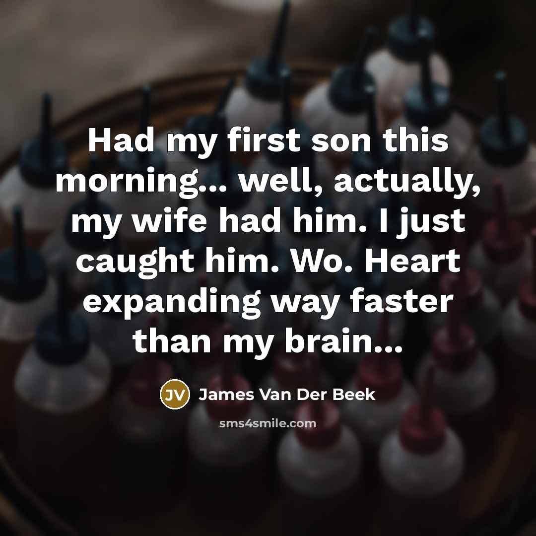 “Had my first son this morning... well, actually, my wife…” quote by James Van Der Beek