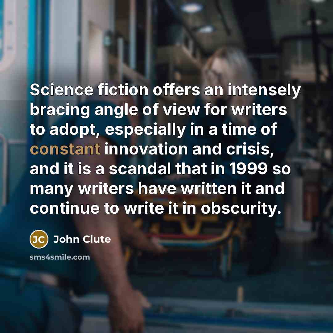 “Science fiction offers an intensely bracing angle of view for…” quote by John Clute