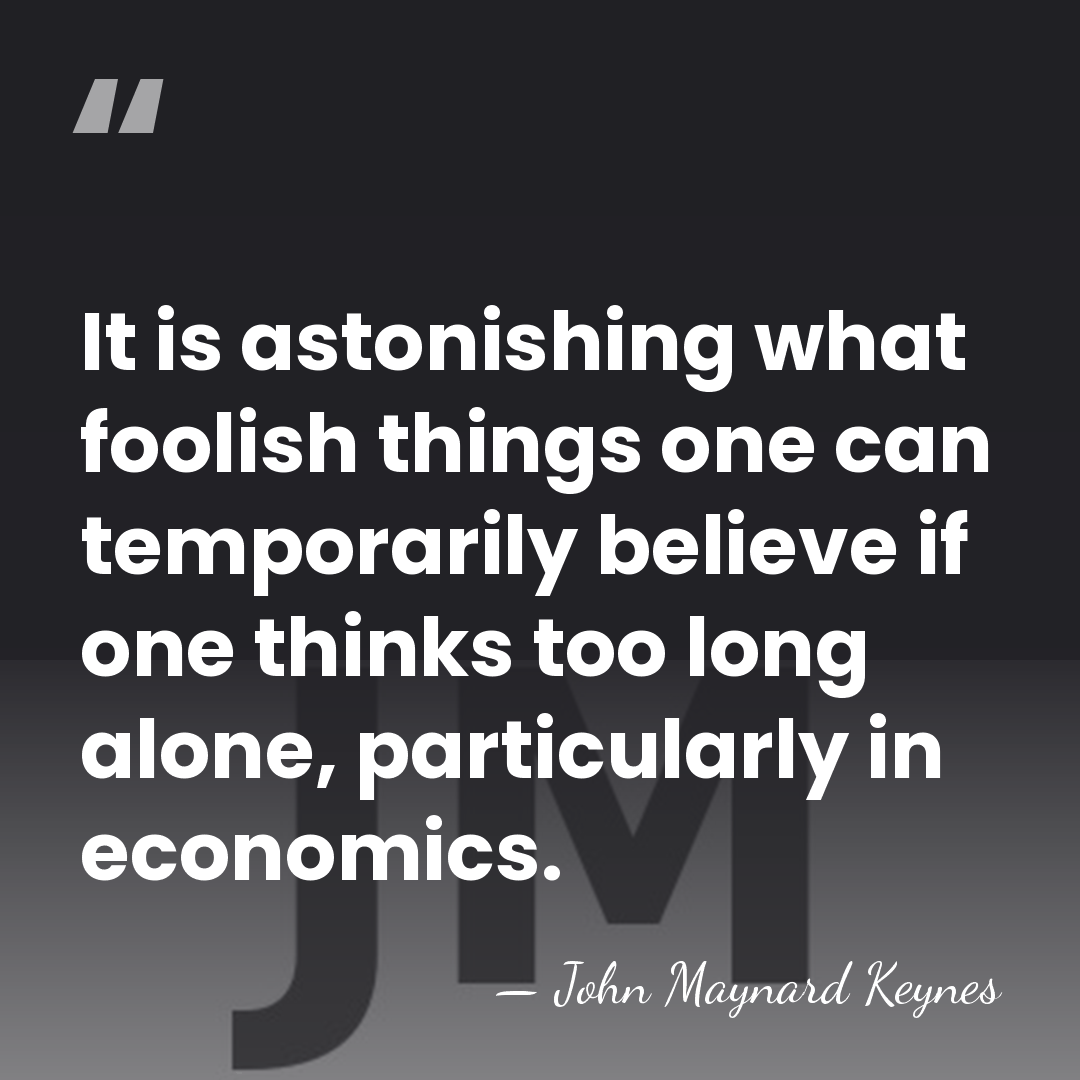 It is astonishing what foolish things one can temporarily believe if one&hellip; - John Maynard Keynes