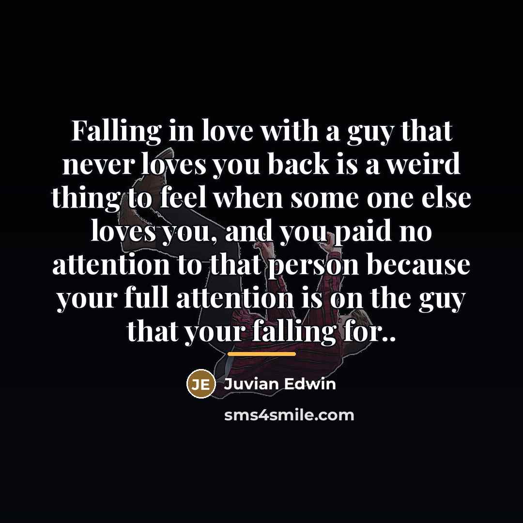 “Falling in love with a guy that never loves you…” quote by Juvian Edwin