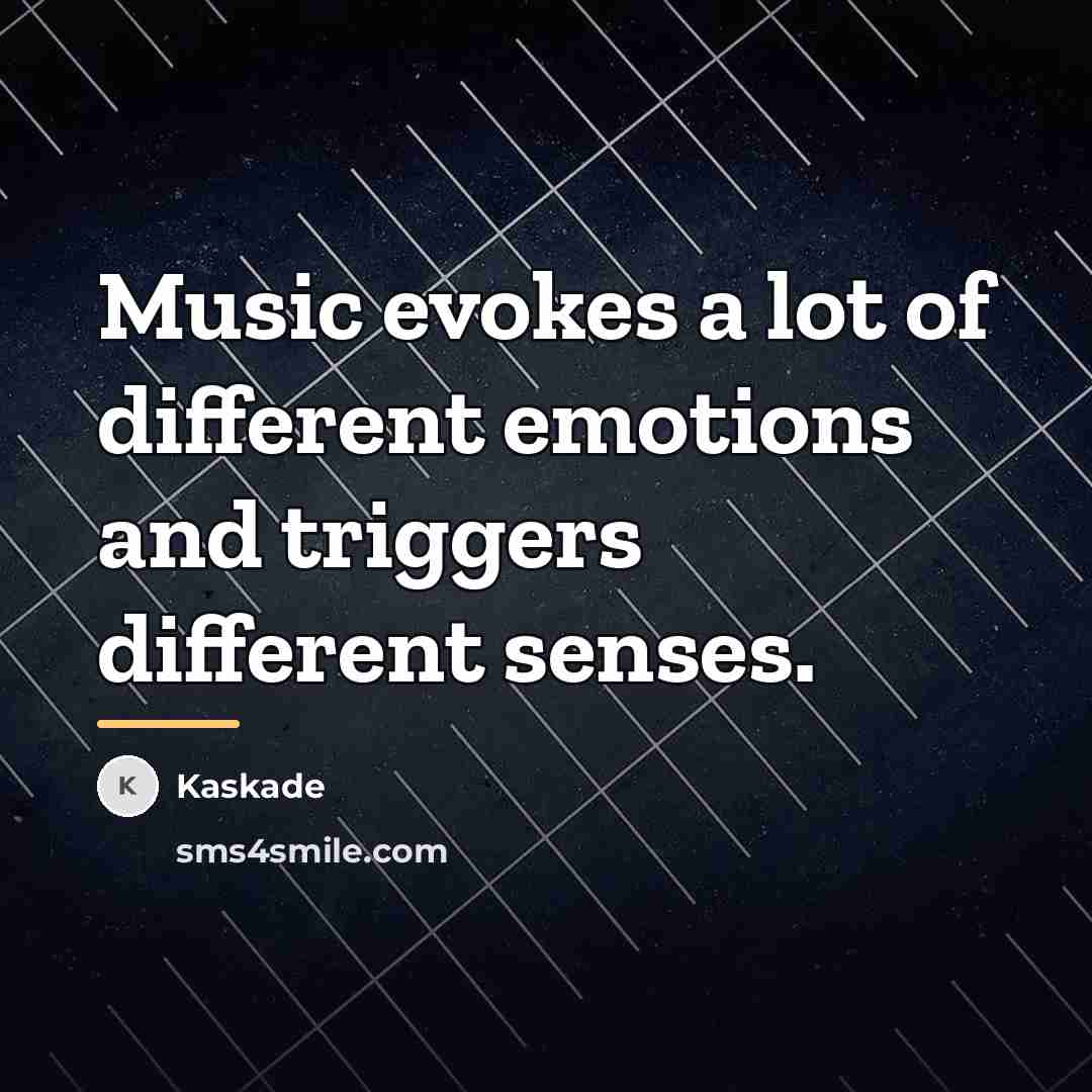 “Music evokes a lot of different emotions and triggers different…” quote by Kaskade