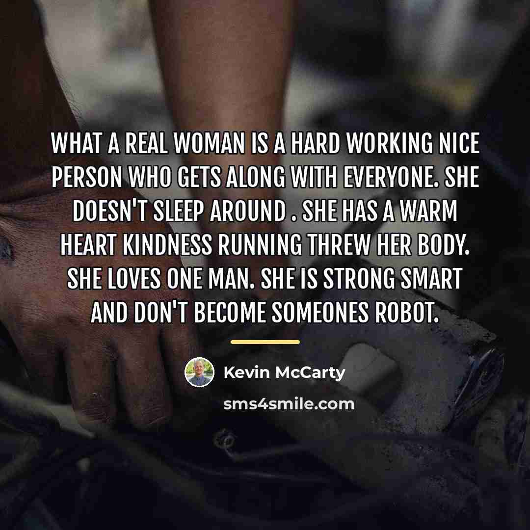 “What a real woman is a hard working nice person…” quote by Kevin McCarty