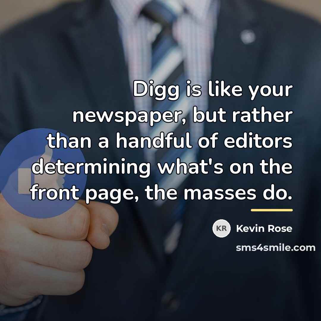 “Digg is like your newspaper, but rather than a handful…” quote by Kevin Rose