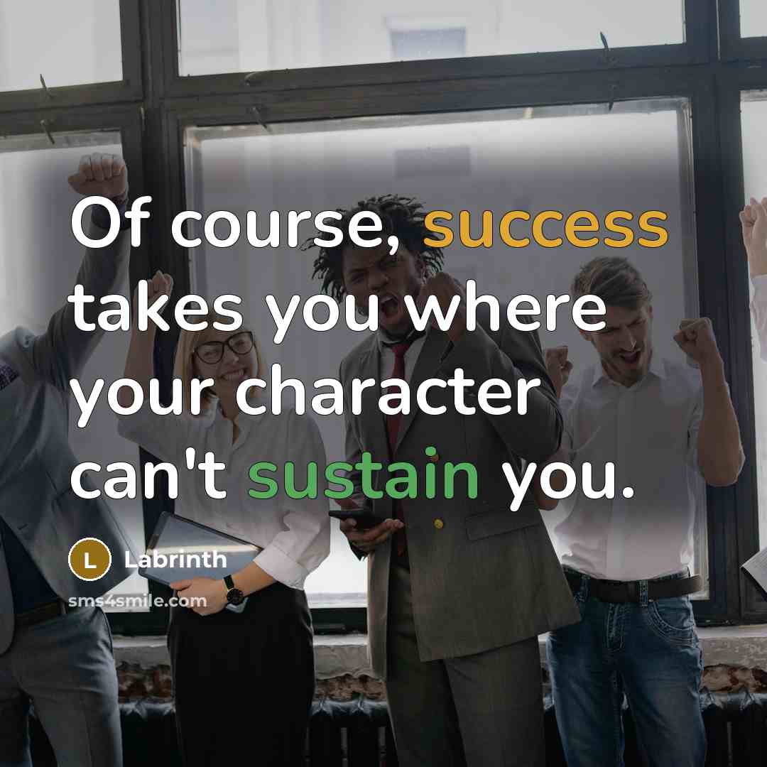 “Of course, success takes you where your character can't sustain…” quote by Labrinth