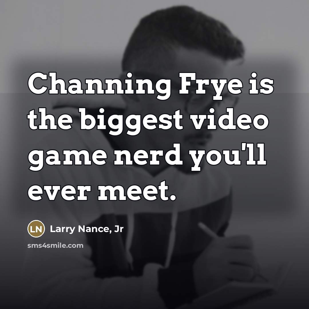 “Channing Frye is the biggest video game nerd you'll ever…” quote by Larry Nance, Jr