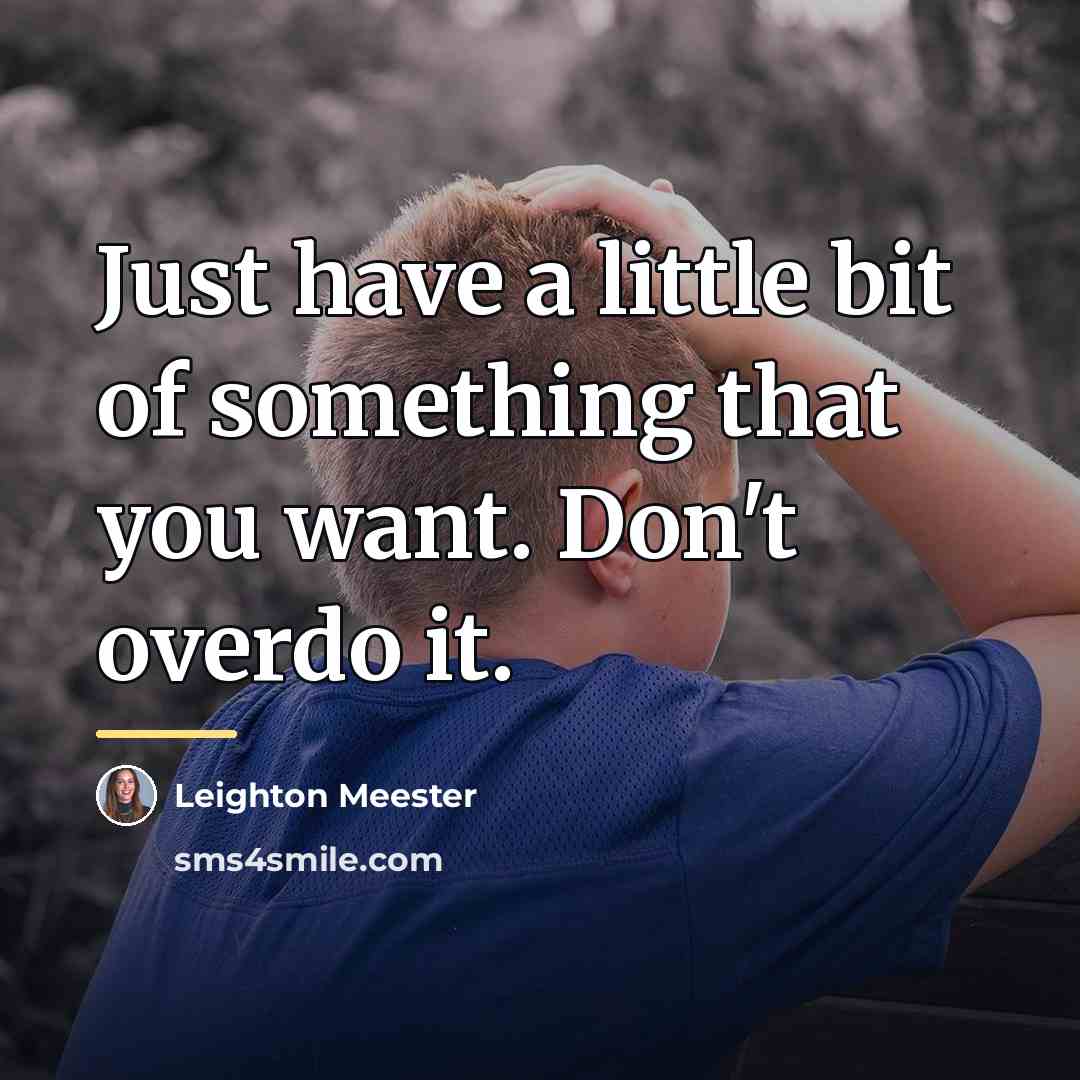 “Just have a little bit of something that you want.…” quote by Leighton Meester