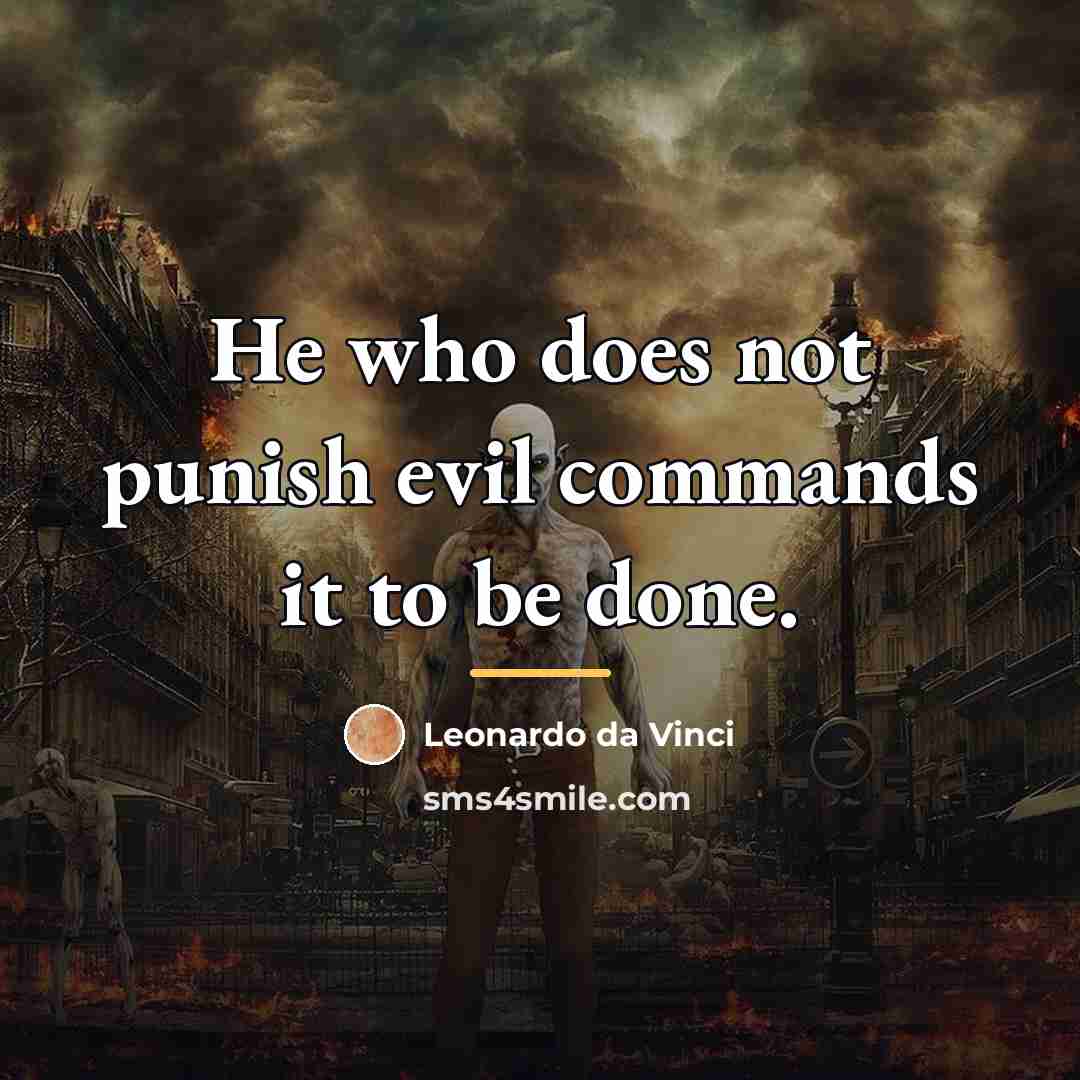 “He who does not punish evil commands it to be…” quote by Leonardo Da Vinci