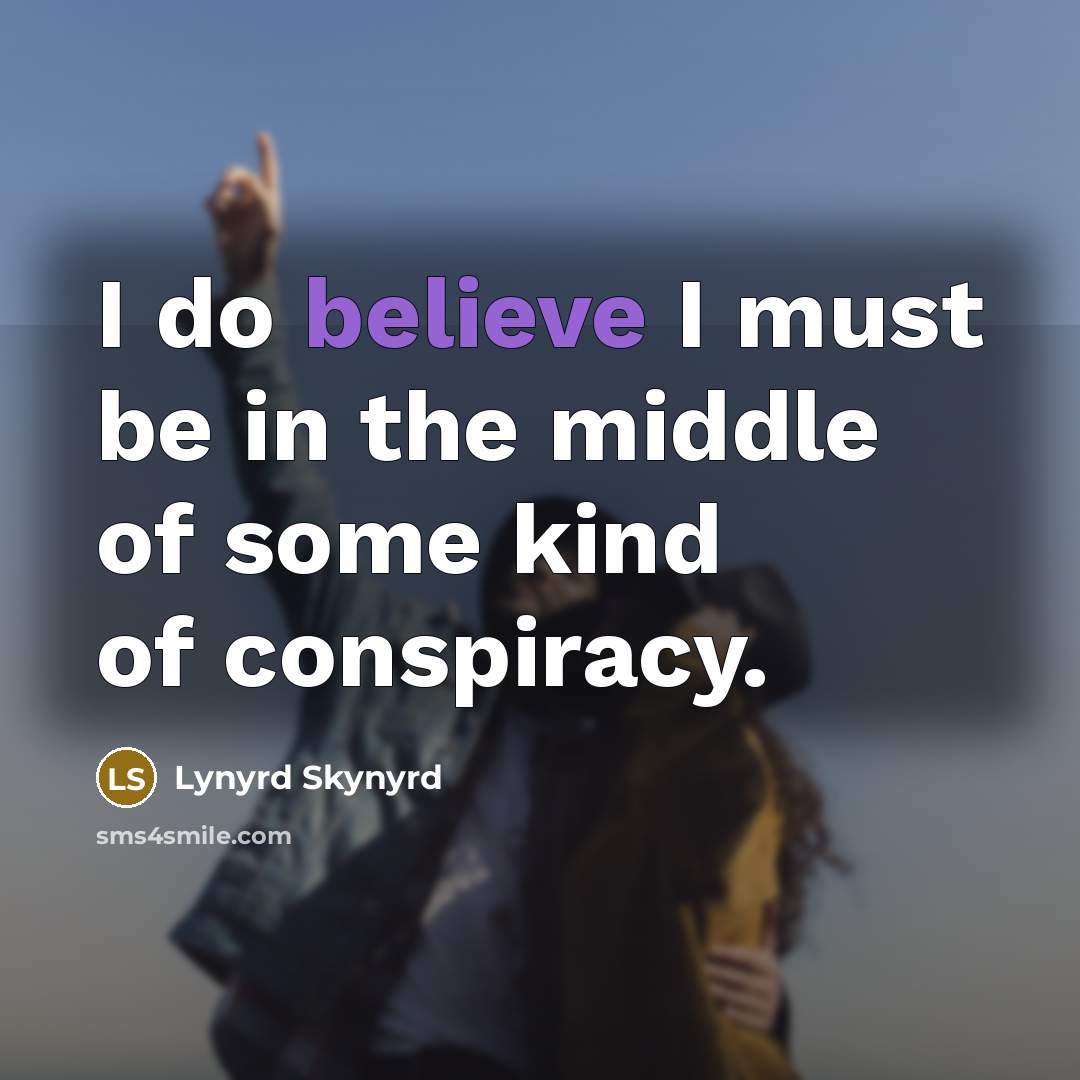 “I do believe I must be in the middle of…” quote by Lynyrd Skynyrd