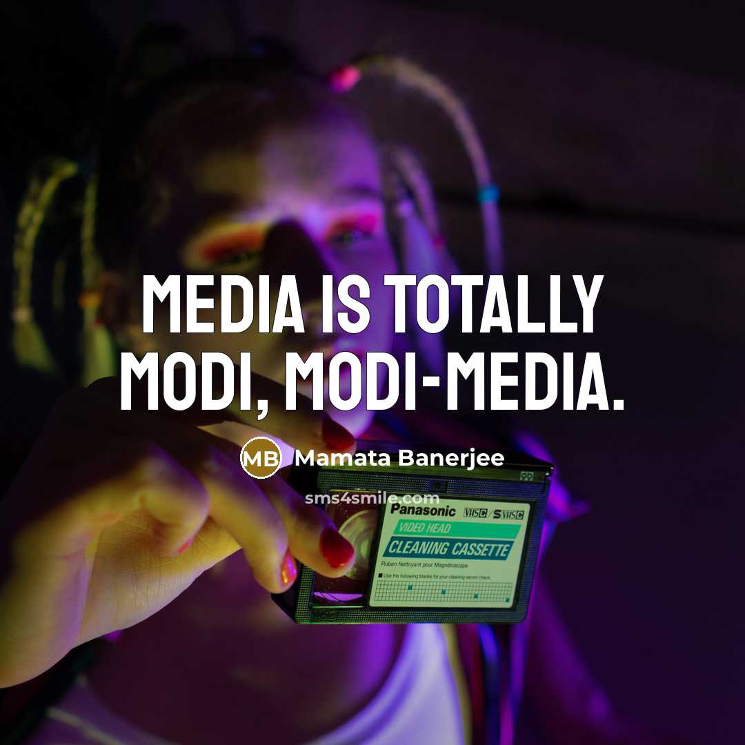 “Media is totally Modi, Modi-media.…” quote by Mamata Banerjee