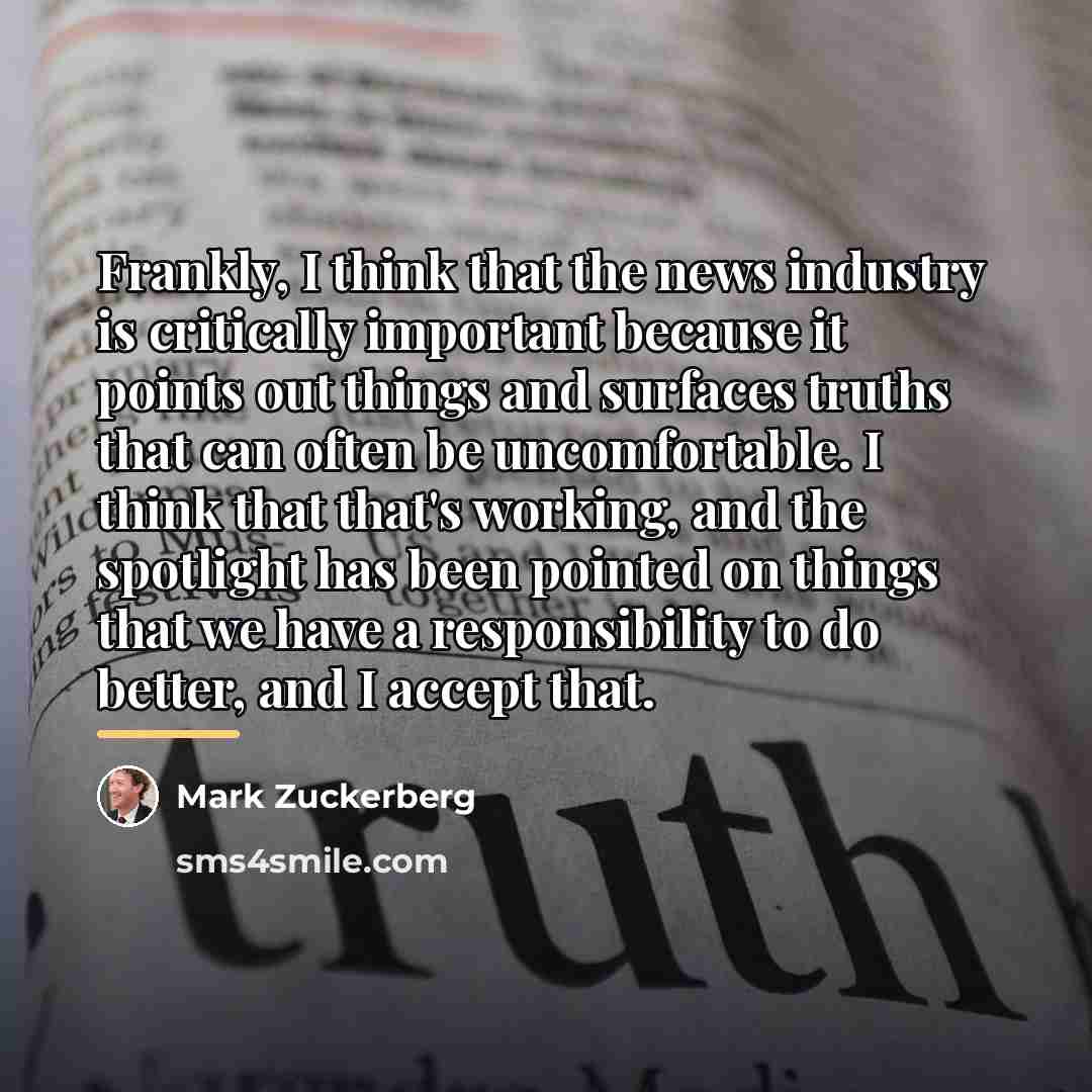 “Frankly, I think that the news industry is critically important…” quote by Mark Zuckerberg