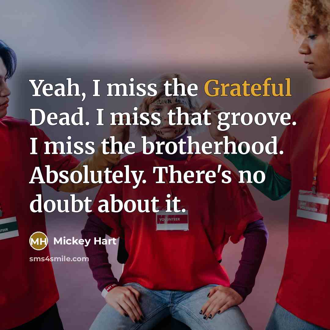 “Yeah, I miss the Grateful Dead. I miss that groove.…” quote by Mickey Hart