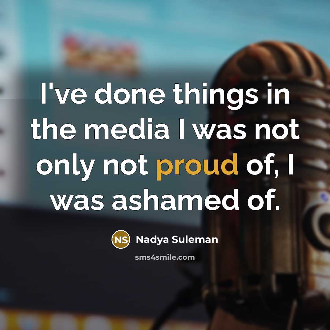 “I've done things in the media I was not only…” quote by Nadya Suleman