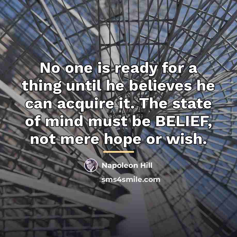 “No one is ready for a thing until he believes…” quote by Napoleon Hill
