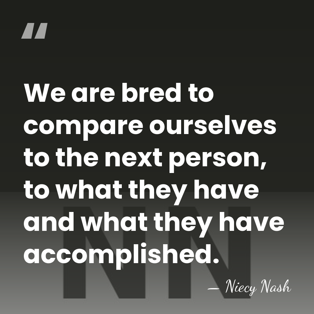 We are bred to compare ourselves to the next person, to what&hellip; - Niecy Nash