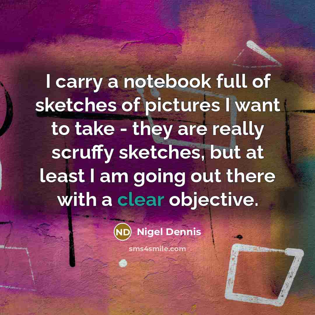 “I carry a notebook full of sketches of pictures I…” quote by Nigel Dennis