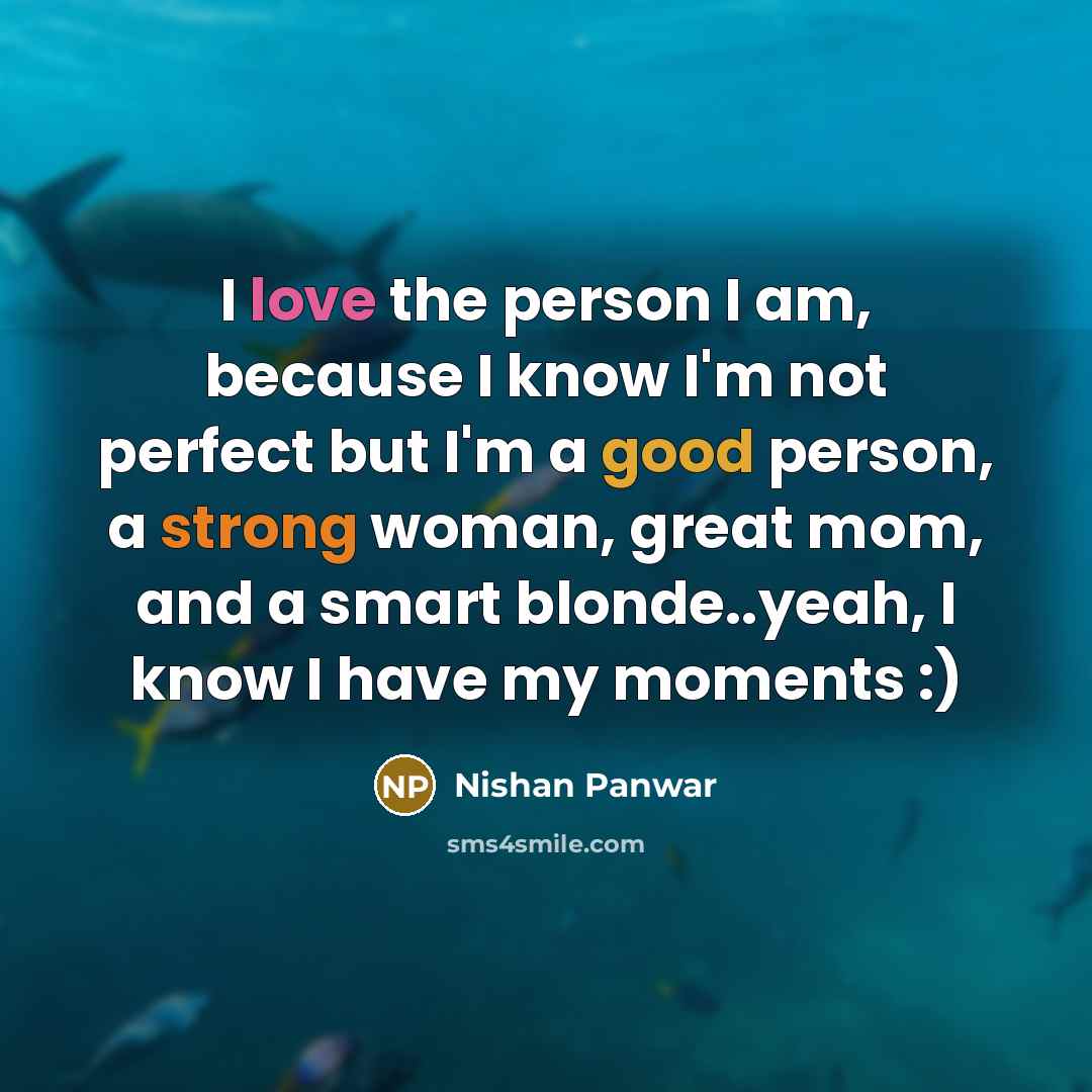 “I love the person I am, because I know I'm…” quote by Nishan Panwar