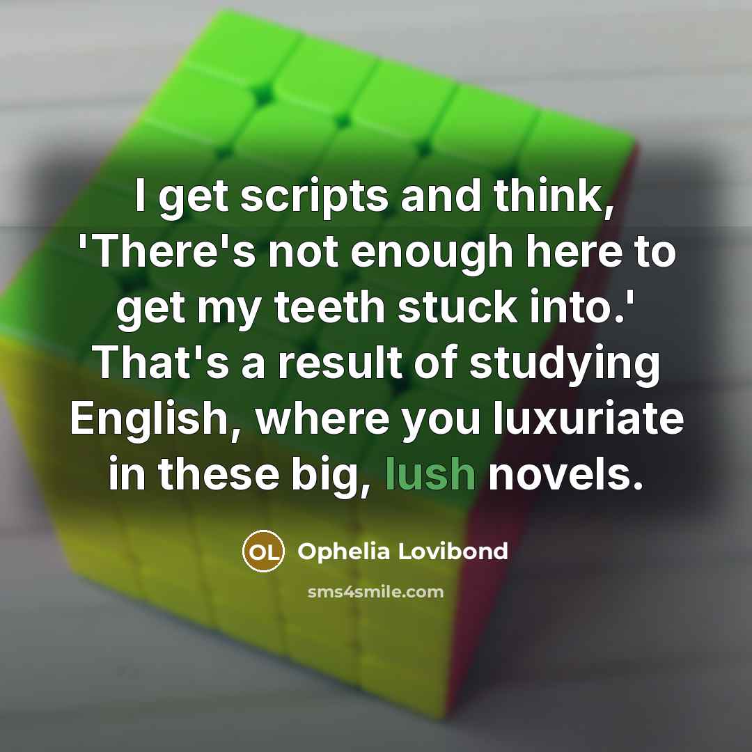 “I get scripts and think, 'There's not enough here to…” quote by Ophelia Lovibond
