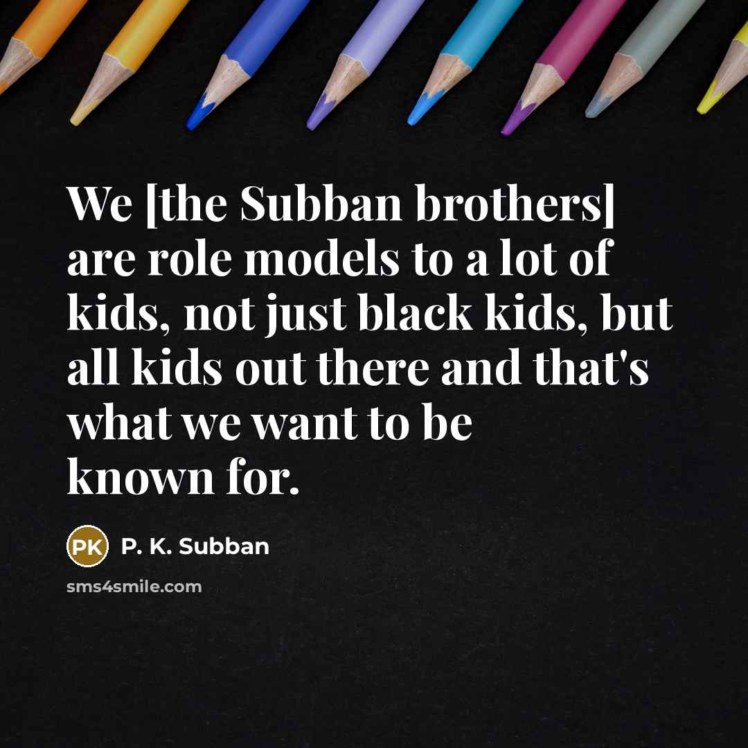 “We [the Subban brothers] are role models to a lot…” quote by P. K. Subban