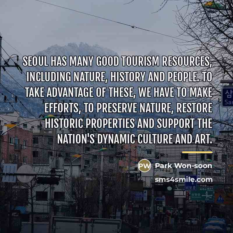 “Seoul has many good tourism resources, including nature, history and…” quote by Park Won-soon