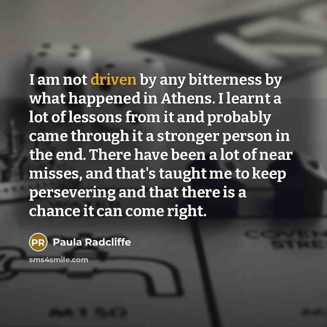 “I am not driven by any bitterness by what happened…” quote by Paula Radcliffe