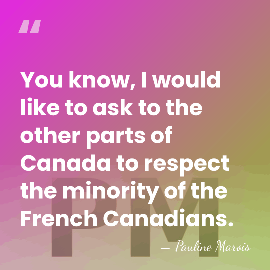 You know, I would like to ask to the other parts of&hellip; - Pauline Marois
