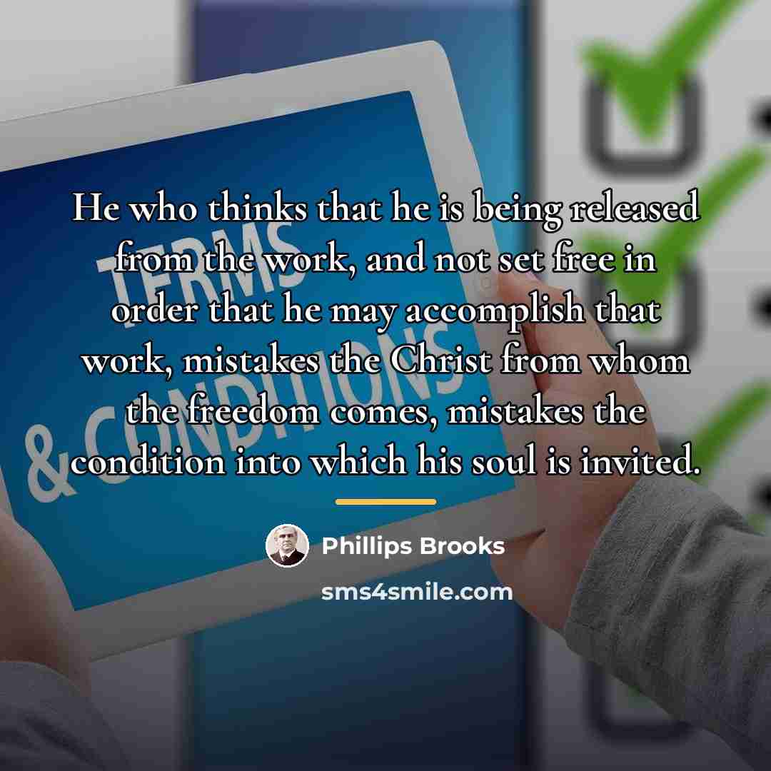 “He who thinks that he is being released from the…” quote by Phillips Brooks
