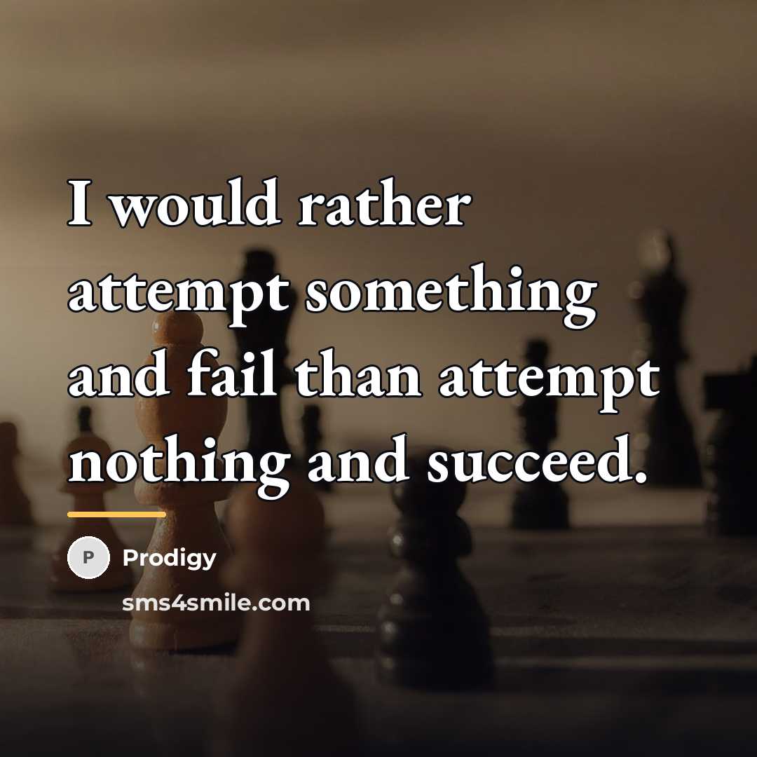 “I would rather attempt something and fail than attempt nothing…” quote by Prodigy