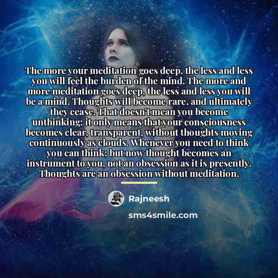 “The more your meditation goes deep, the less and less…” quote by Rajneesh