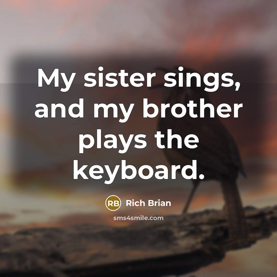 “My sister sings, and my brother plays the keyboard.…” quote by Rich Brian
