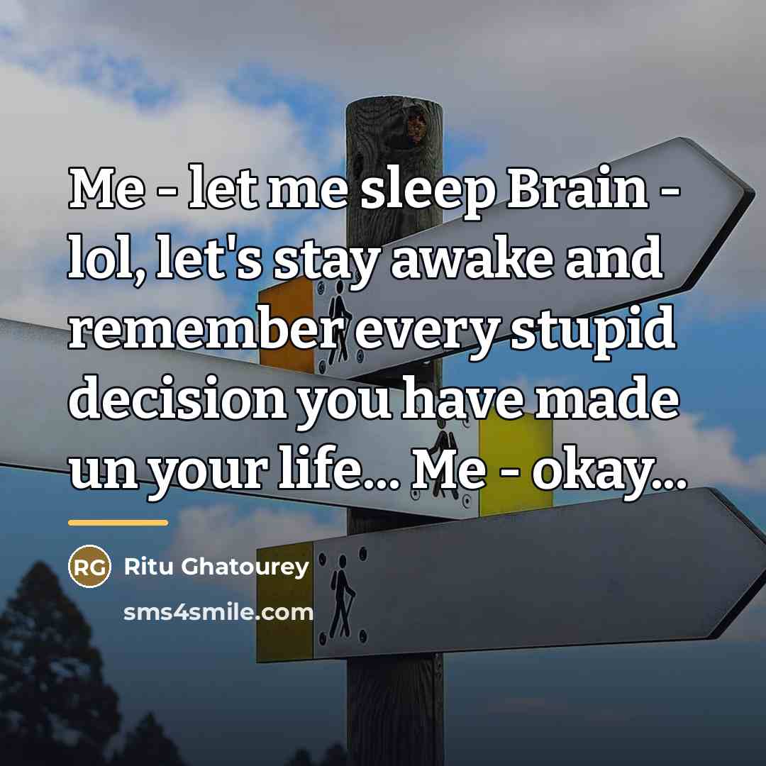 “Me - let me sleep Brain - lol, let's stay…” quote by Ritu Ghatourey