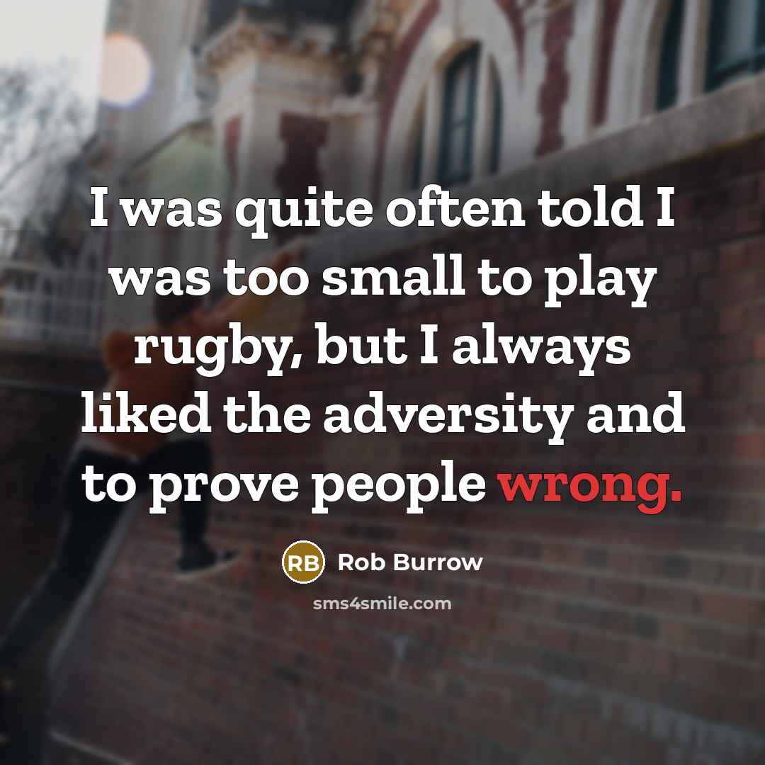 “I was quite often told I was too small to…” quote by Rob Burrow