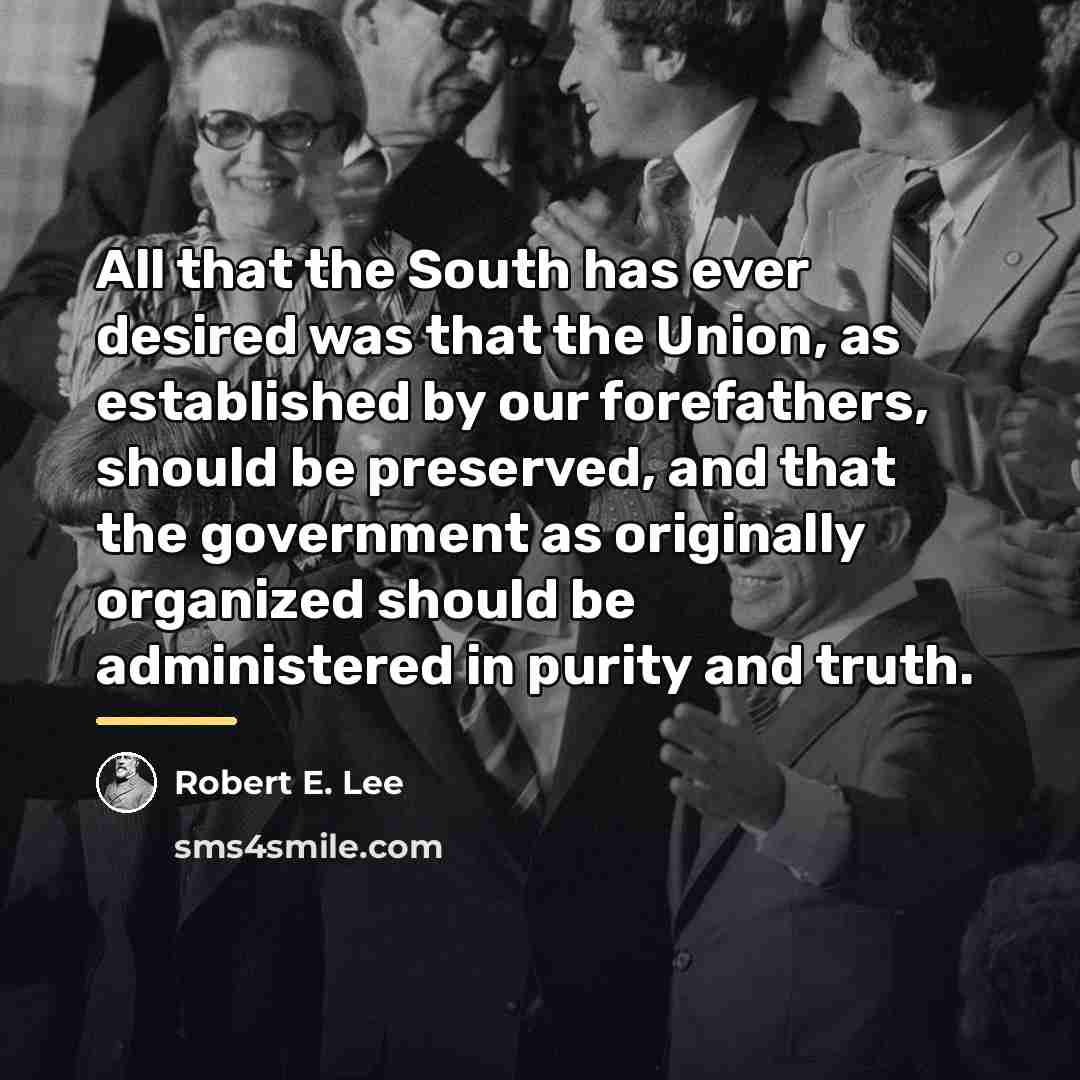 “All that the South has ever desired was that the…” quote by Robert E. Lee