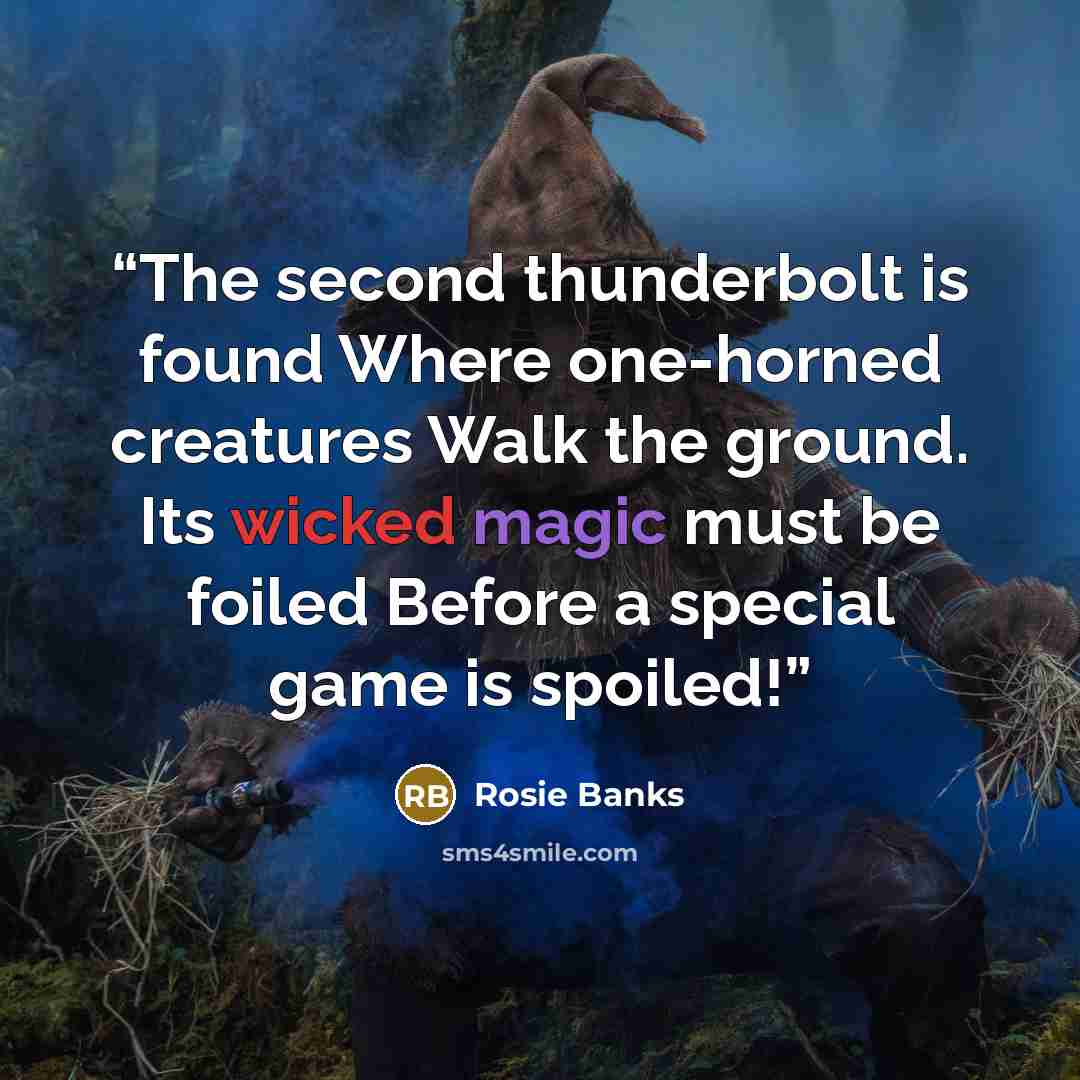 “The second thunderbolt is found Where one-horned creatures Walk the ground. Its wicked magic must be foiled Before a special game is spoiled!” quote by Rosie Banks