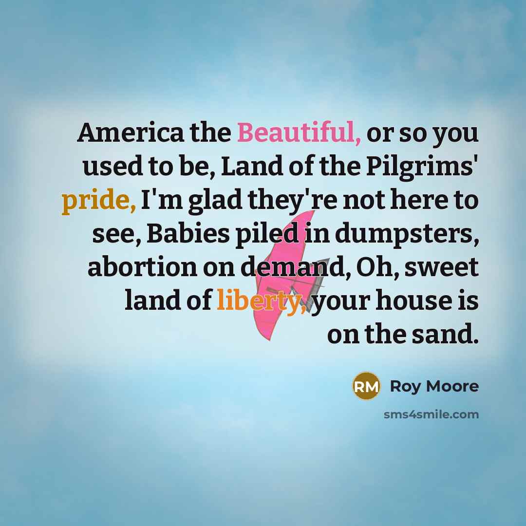 “America the Beautiful, or so you used to be, Land…” quote by Roy Moore