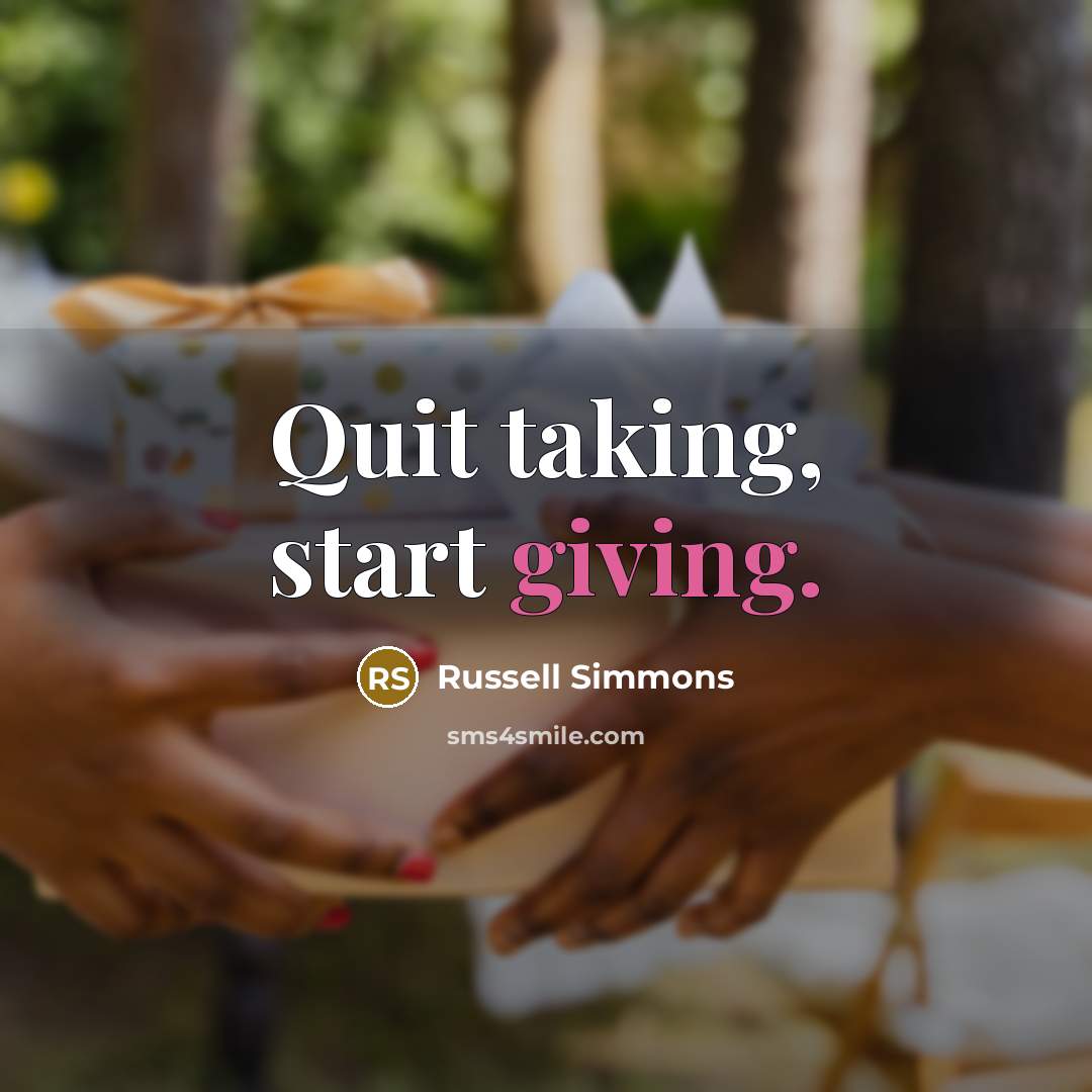 “Quit taking, start giving.…” quote by Russell Simmons