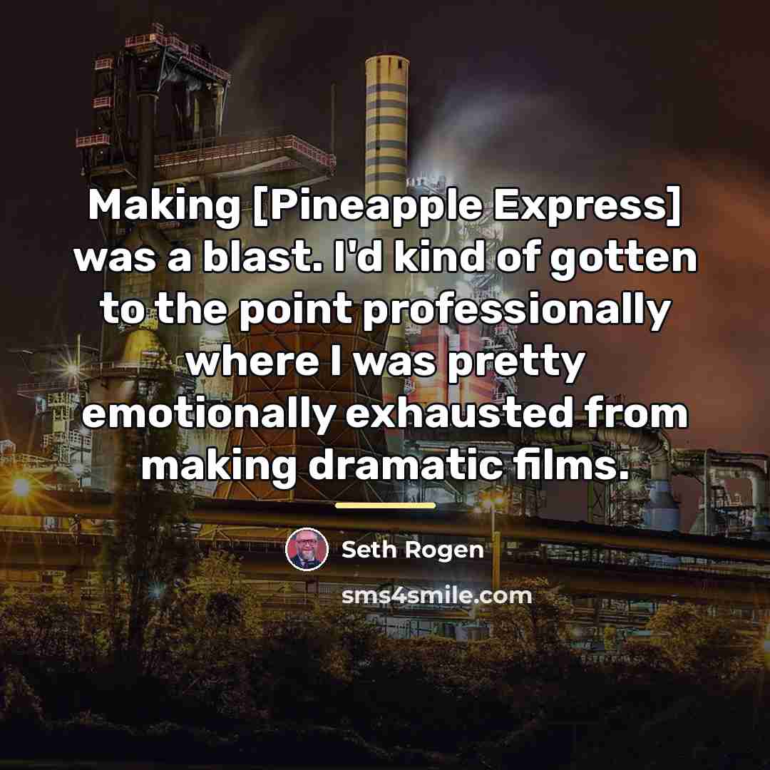 “Making [Pineapple Express] was a blast. I'd kind of gotten…” quote by Seth Rogen