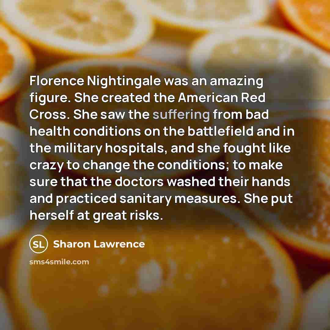 “Florence Nightingale was an amazing figure. She created the American…” quote by Sharon Lawrence