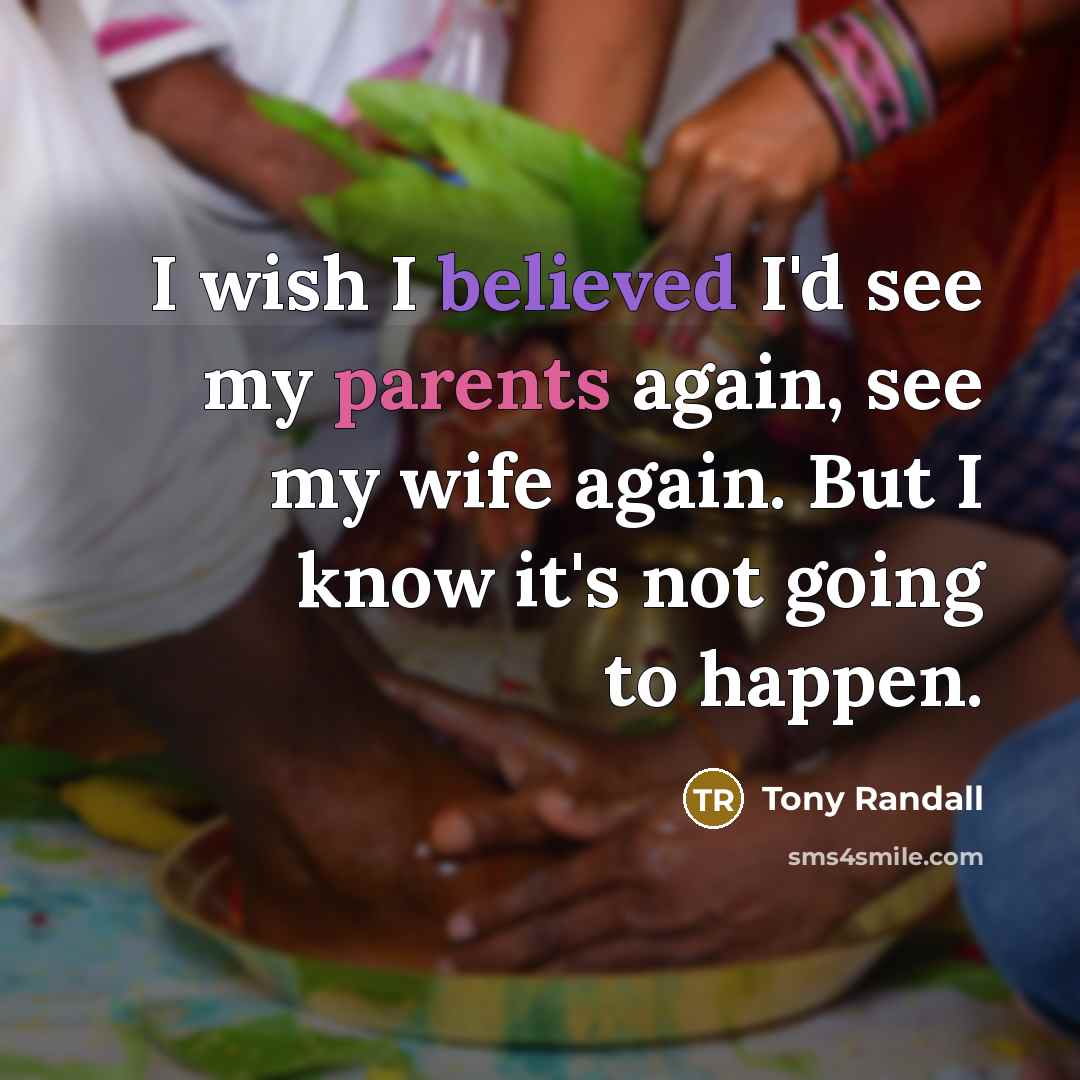 “I wish I believed I'd see my parents again, see…” quote by Tony Randall