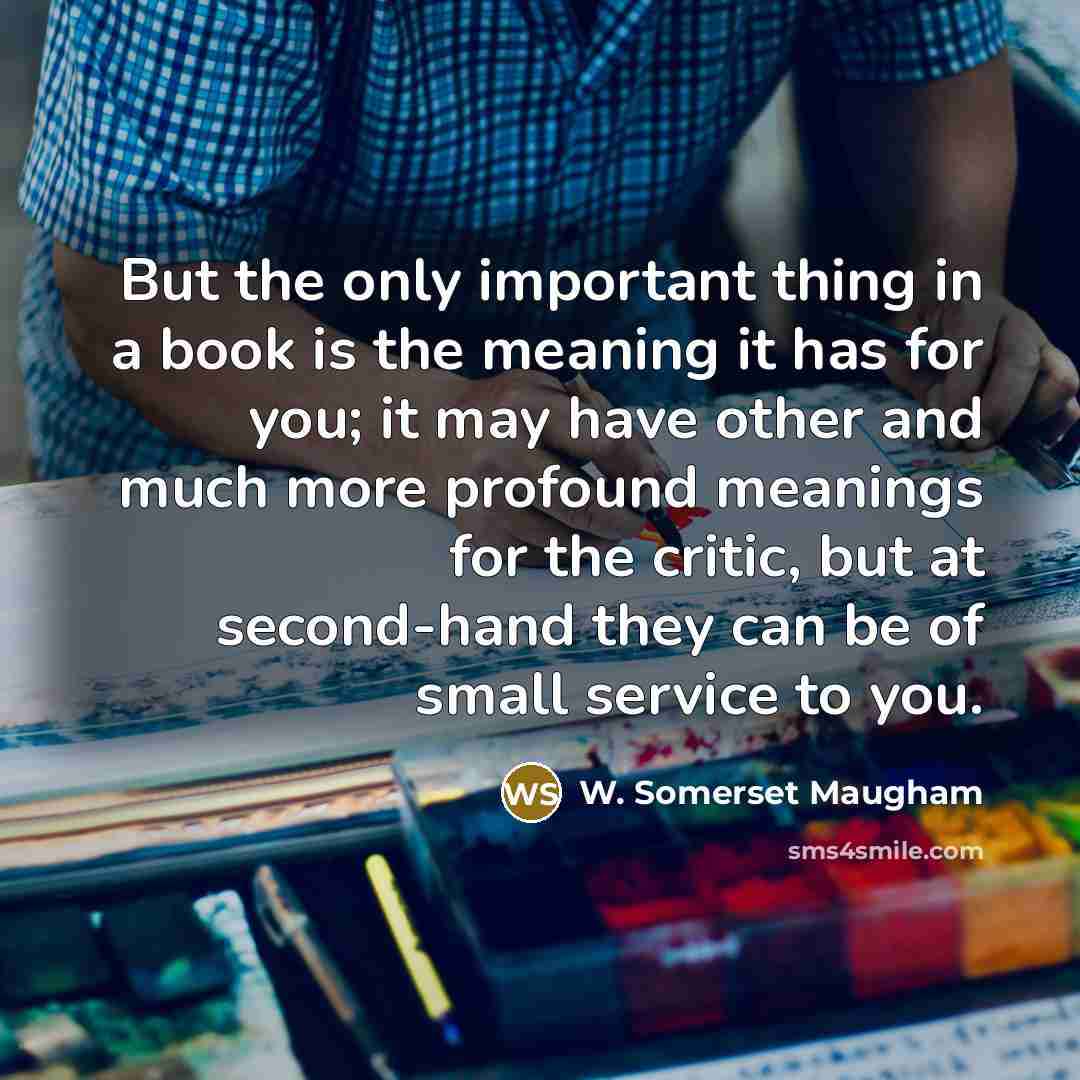 “But the only important thing in a book is the…” quote by W. Somerset Maugham