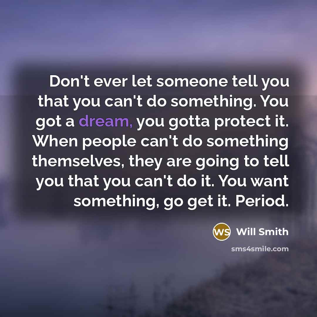“Don't ever let someone tell you that you can't do…” quote by Will Smith