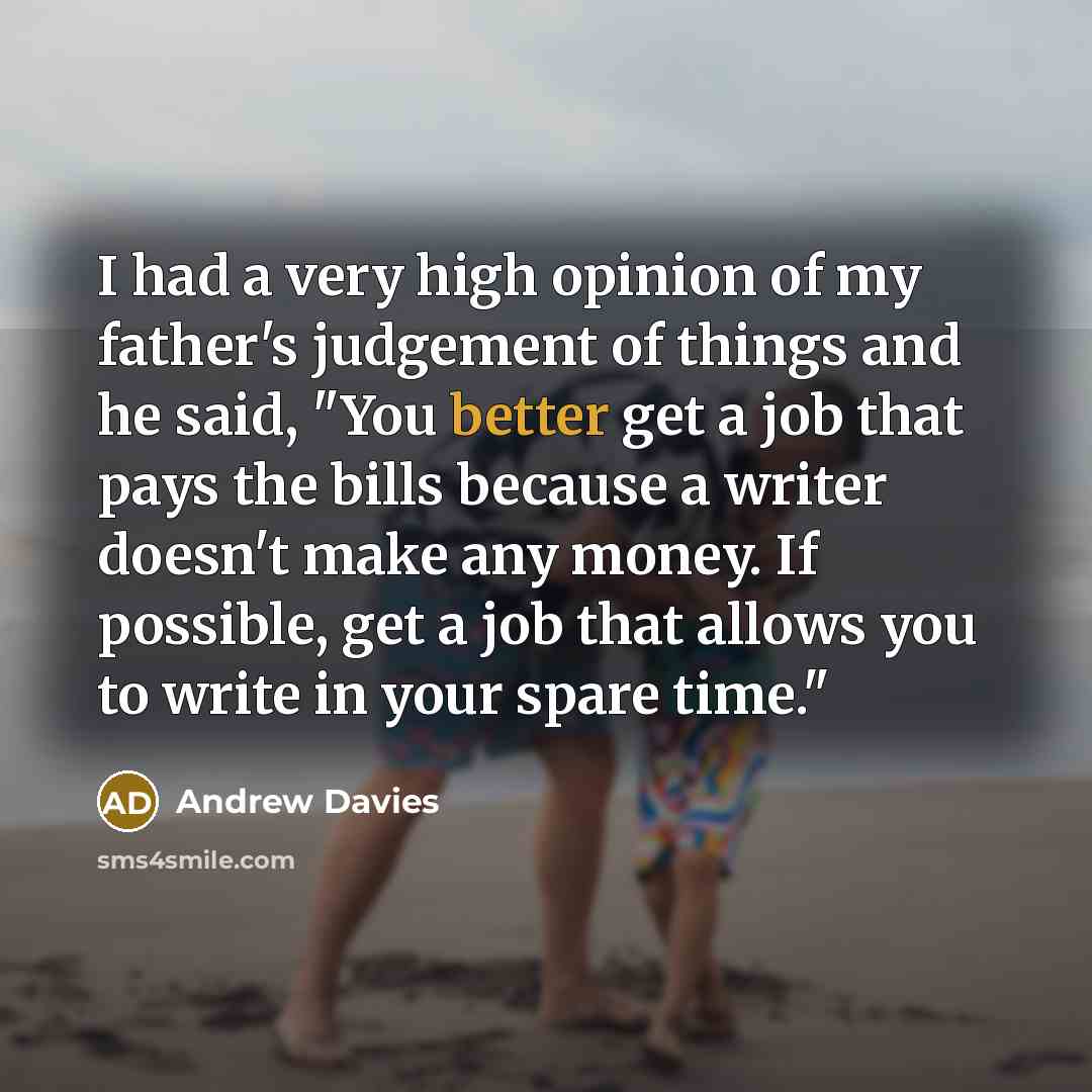 “I had a very high opinion of my father's judgement…” quote by Andrew Davies