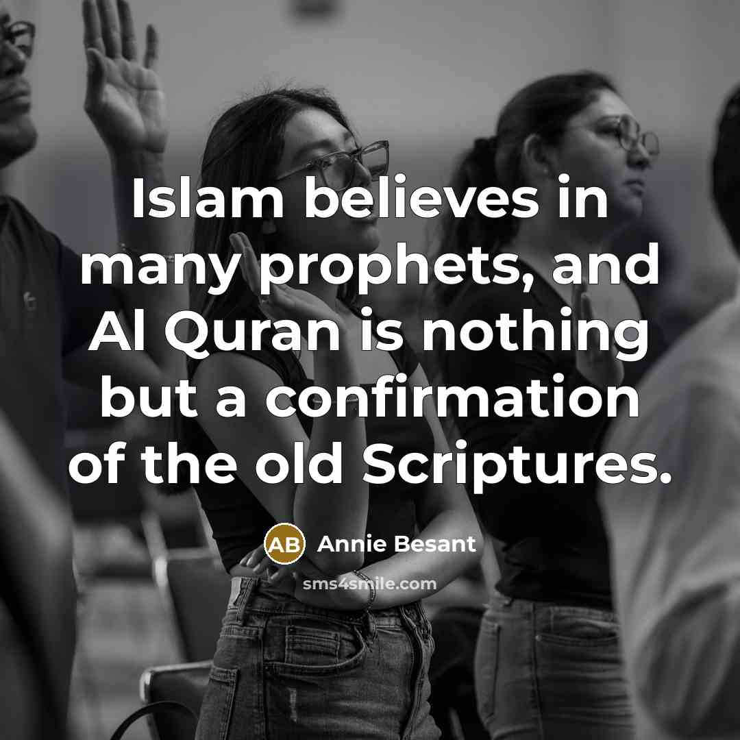 “Islam believes in many prophets, and Al Quran is nothing…” quote by Annie Besant