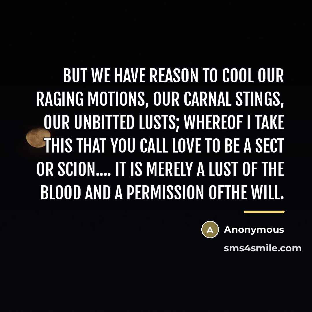 “But we have reason to cool our raging motions, our…” quote by Anonymous