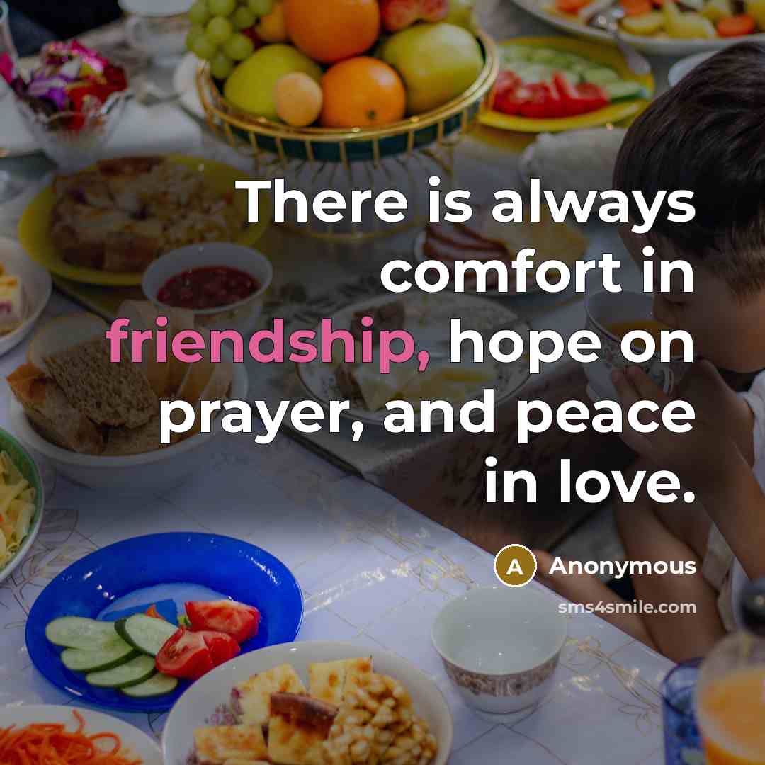 “There is always comfort in friendship, hope on prayer, and…” quote by Anonymous