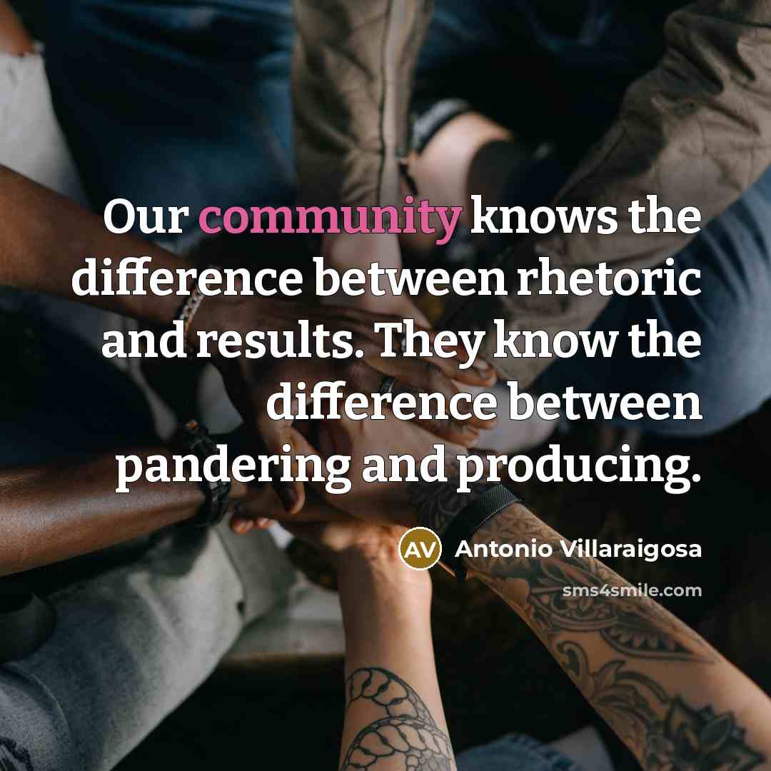 “Our community knows the difference between rhetoric and results. They…” quote by Antonio Villaraigosa
