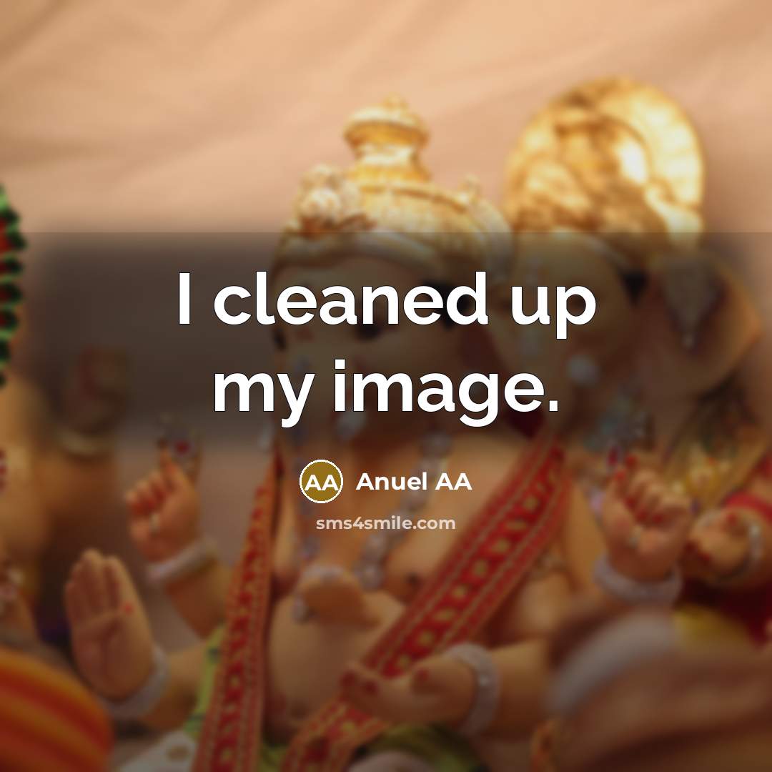 “I cleaned up my image.” quote by Anuel AA