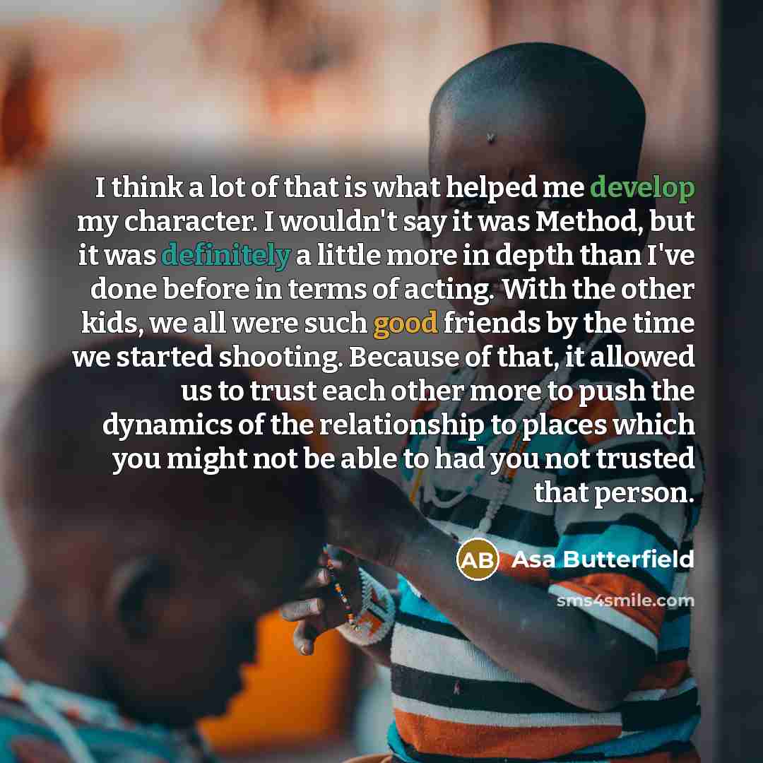 “I think a lot of that is what helped me…” quote by Asa Butterfield